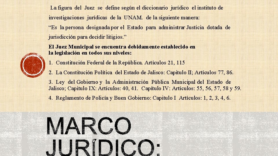  La figura del Juez se define según el diccionario jurídico el instituto de