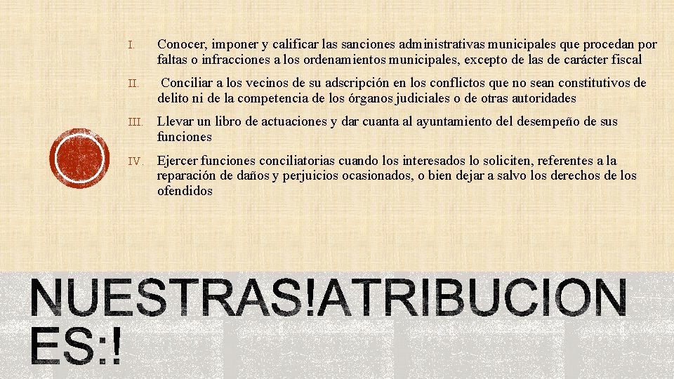 I. Conocer, imponer y calificar las sanciones administrativas municipales que procedan por faltas o