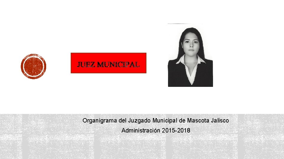 Organigrama del Juzgado Municipal de Mascota Jalisco Administración 2015 -2018 