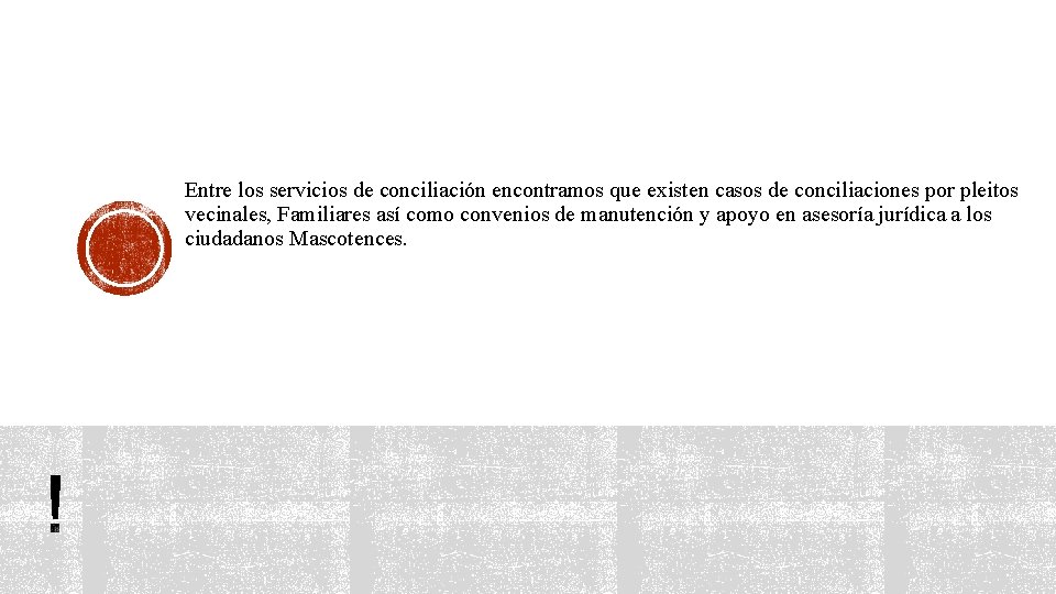 Entre los servicios de conciliación encontramos que existen casos de conciliaciones por pleitos vecinales,