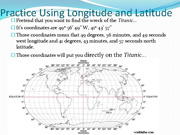 Practice Using Longitude and Latitude � Pretend that you want to find the wreck