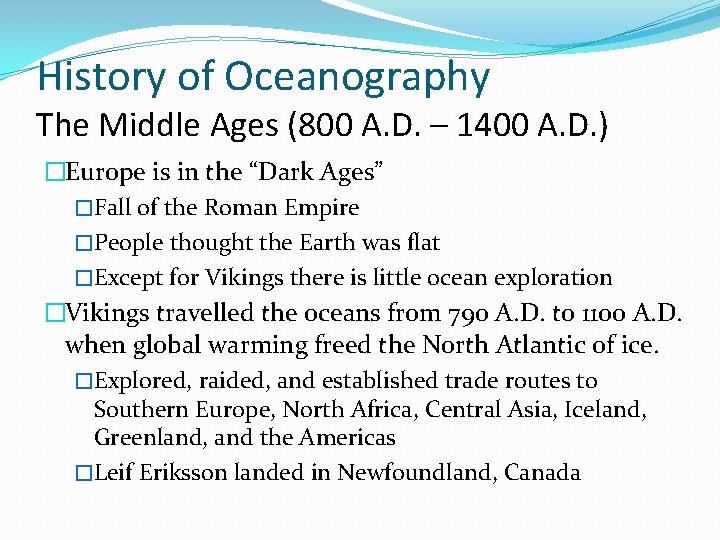 History of Oceanography The Middle Ages (800 A. D. – 1400 A. D. )