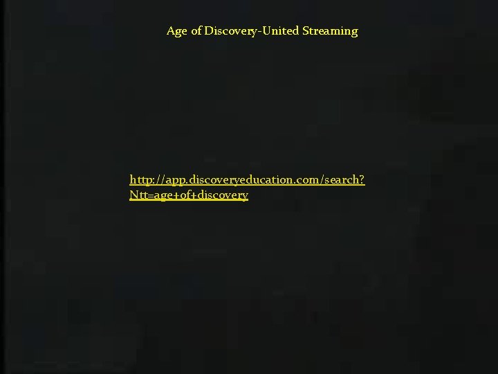 Age of Discovery-United Streaming http: //app. discoveryeducation. com/search? Ntt=age+of+discovery 