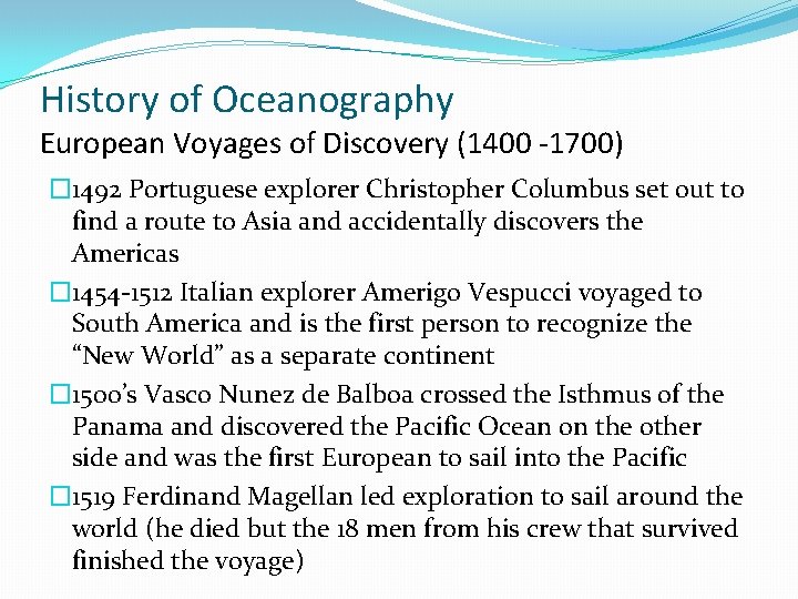 History of Oceanography European Voyages of Discovery (1400 -1700) � 1492 Portuguese explorer Christopher