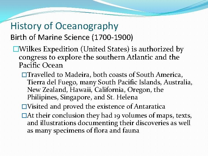 History of Oceanography Birth of Marine Science (1700 -1900) �Wilkes Expedition (United States) is