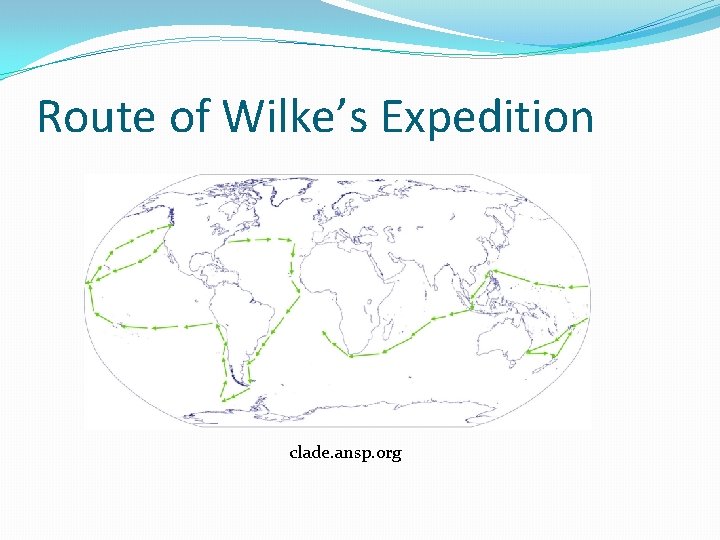 Route of Wilke’s Expedition clade. ansp. org 