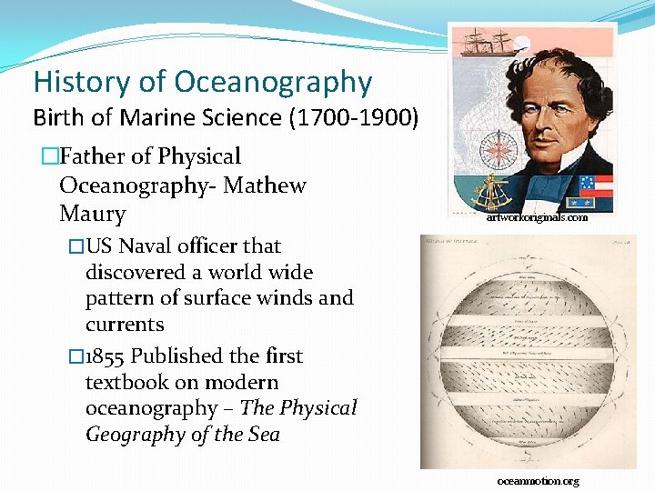History of Oceanography Birth of Marine Science (1700 -1900) �Father of Physical Oceanography- Mathew