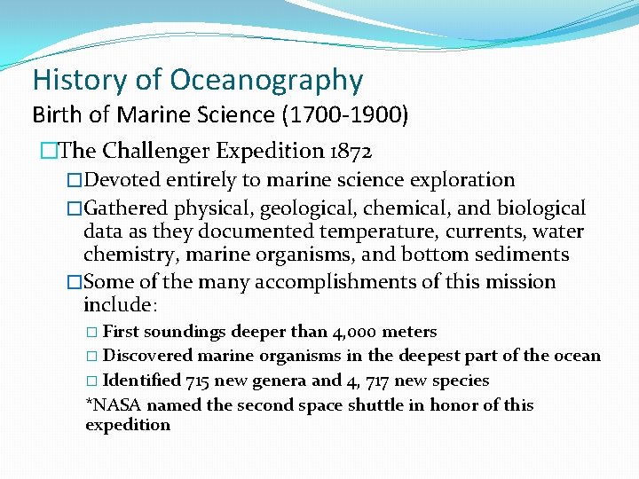 History of Oceanography Birth of Marine Science (1700 -1900) �The Challenger Expedition 1872 �Devoted