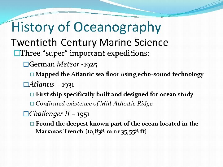 History of Oceanography Twentieth-Century Marine Science �Three “super” important expeditions: �German Meteor -1925 �
