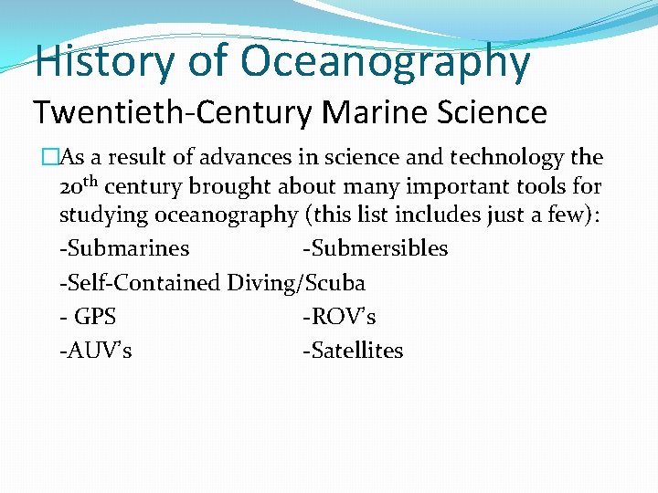History of Oceanography Twentieth-Century Marine Science �As a result of advances in science and