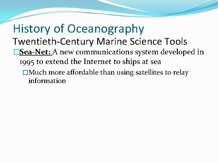 History of Oceanography Twentieth-Century Marine Science Tools �Sea-Net: A new communications system developed in