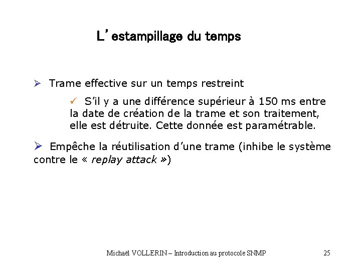 L’estampillage du temps Ø Trame effective sur un temps restreint ü S’il y a L’estampillage du temps Ø Trame effective sur un temps restreint ü S’il y a