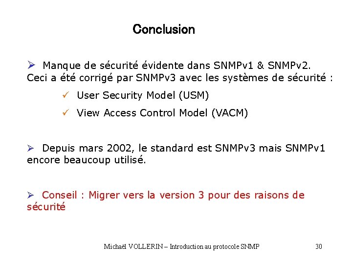 Conclusion Ø Manque de sécurité évidente dans SNMPv 1 & SNMPv 2. Ceci a Conclusion Ø Manque de sécurité évidente dans SNMPv 1 & SNMPv 2. Ceci a