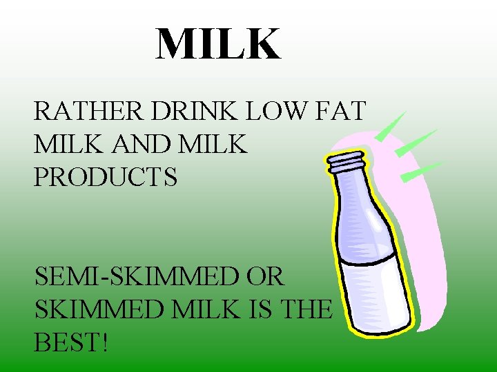 MILK RATHER DRINK LOW FAT MILK AND MILK PRODUCTS SEMI-SKIMMED OR SKIMMED MILK IS