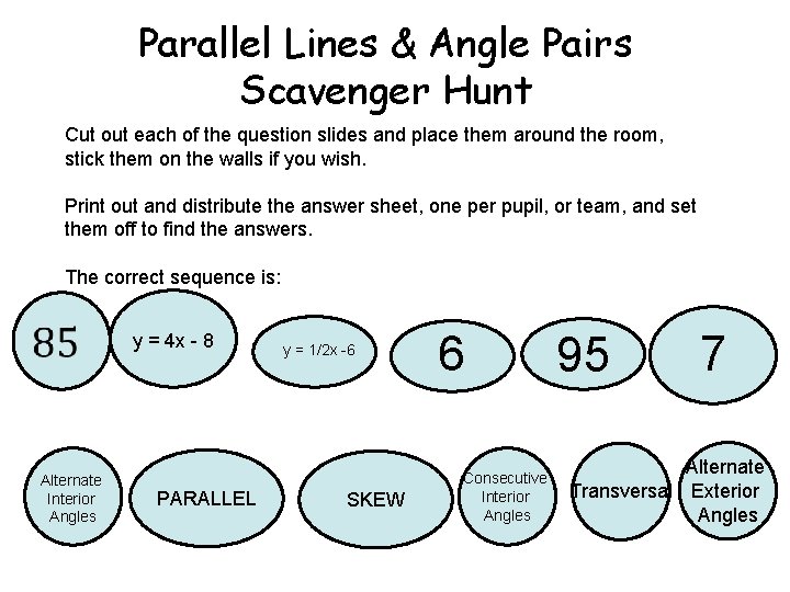 Parallel Lines & Angle Pairs Scavenger Hunt Cut out each of the question slides