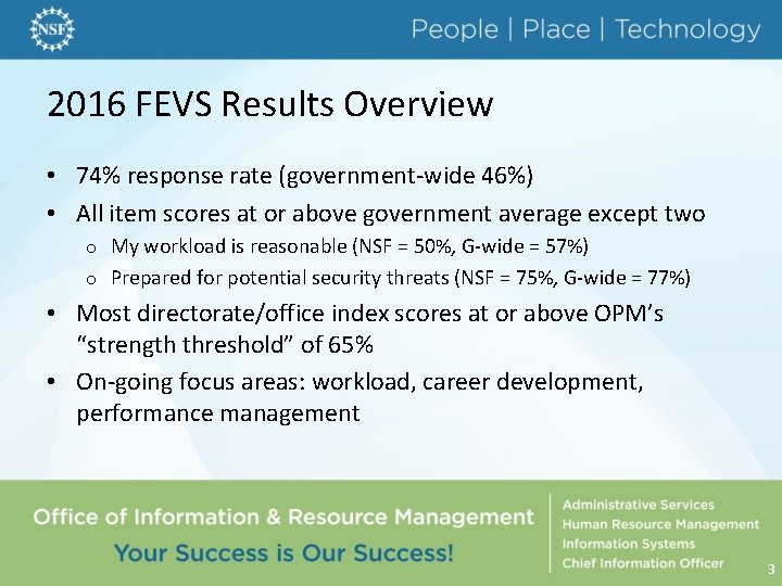 2016 FEVS Results Overview • 74% response rate (government-wide 46%) • All item scores