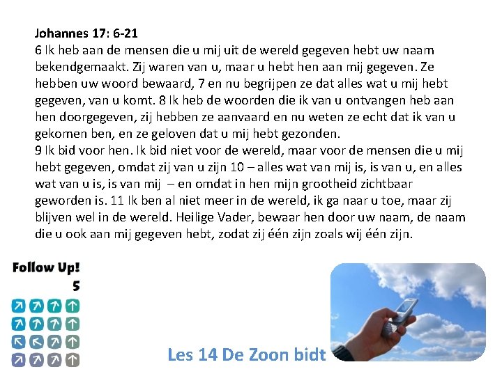 Johannes 17: 6 -21 6 Ik heb aan de mensen die u mij uit