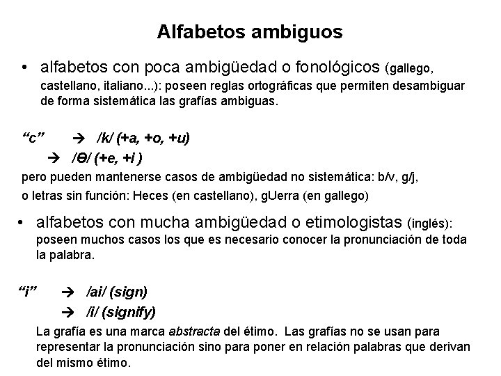 Alfabetos ambiguos • alfabetos con poca ambigüedad o fonológicos (gallego, castellano, italiano. . .