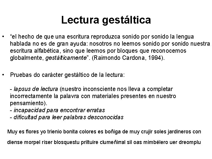 Lectura gestáltica • “el hecho de que una escritura reproduzca sonido por sonido la