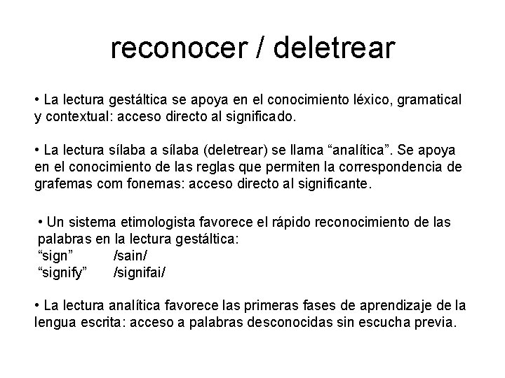 reconocer / deletrear • La lectura gestáltica se apoya en el conocimiento léxico, gramatical