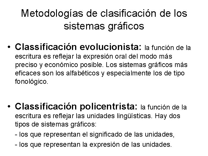 Metodologías de clasificación de los sistemas gráficos • Classificación evolucionista: la función de la