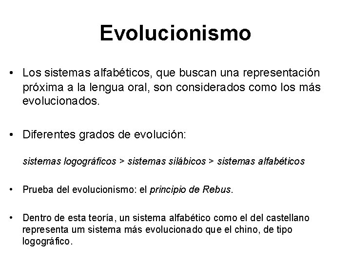 Evolucionismo • Los sistemas alfabéticos, que buscan una representación próxima a la lengua oral,