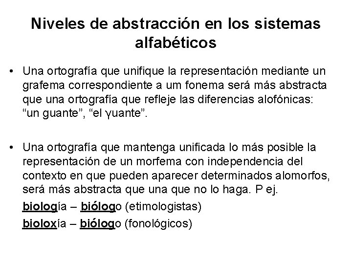 Niveles de abstracción en los sistemas alfabéticos • Una ortografía que unifique la representación