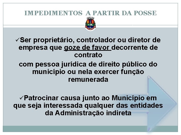IMPEDIMENTOS A PARTIR DA POSSE üSer proprietário, controlador ou diretor de empresa que goze