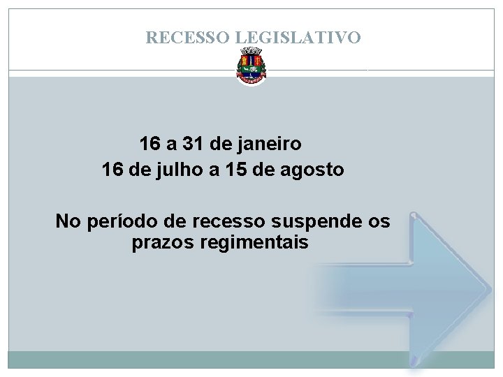 RECESSO LEGISLATIVO 16 a 31 de janeiro 16 de julho a 15 de agosto