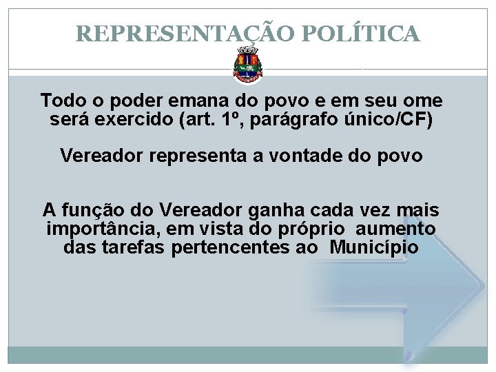 REPRESENTAÇÃO POLÍTICA Todo o poder emana do povo e em seu ome será exercido