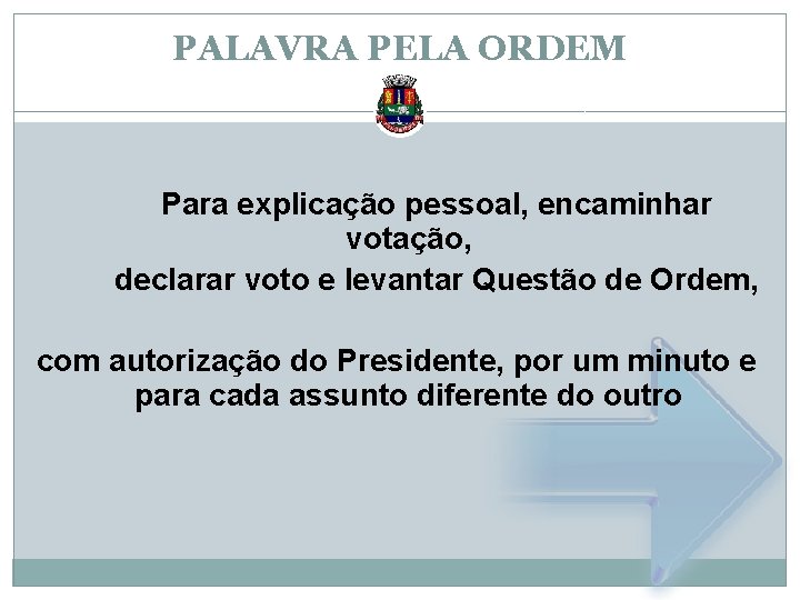 PALAVRA PELA ORDEM Para explicação pessoal, encaminhar votação, declarar voto e levantar Questão de