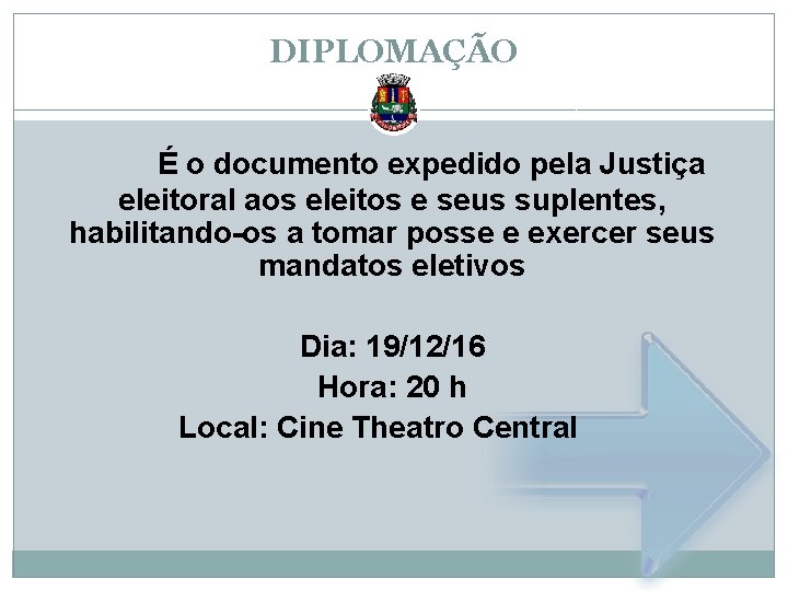 DIPLOMAÇÃO É o documento expedido pela Justiça eleitoral aos eleitos e seus suplentes, habilitando-os
