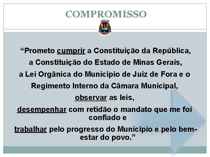 COMPROMISSO “Prometo cumprir a Constituição da República, a Constituição do Estado de Minas Gerais,