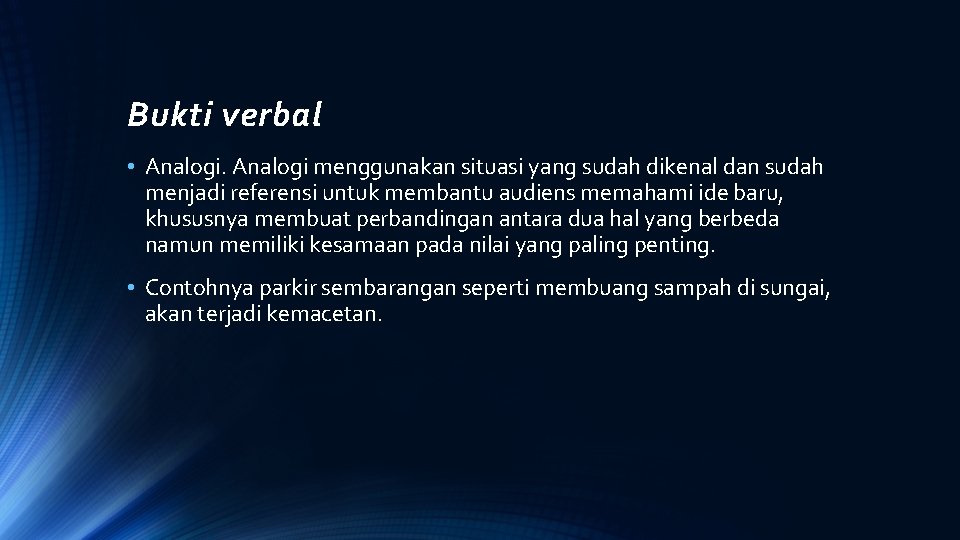 Bukti verbal • Analogi menggunakan situasi yang sudah dikenal dan sudah menjadi referensi untuk