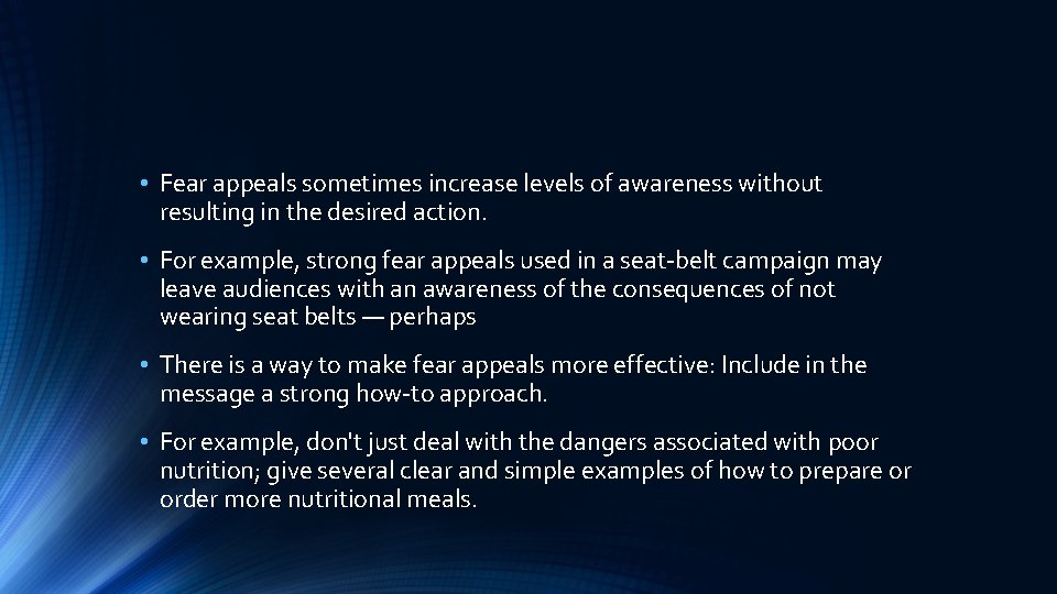  • Fear appeals sometimes increase levels of awareness without resulting in the desired