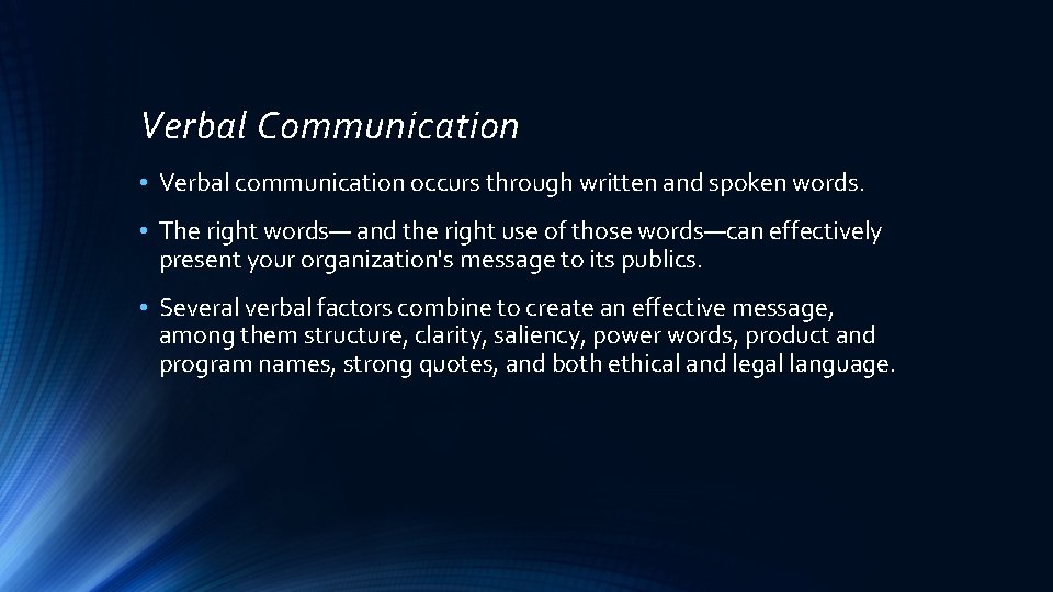 Verbal Communication • Verbal communication occurs through written and spoken words. • The right