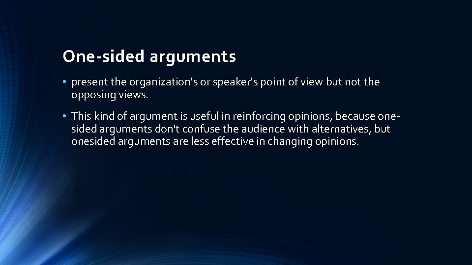 One-sided arguments • present the organization's or speaker's point of view but not the