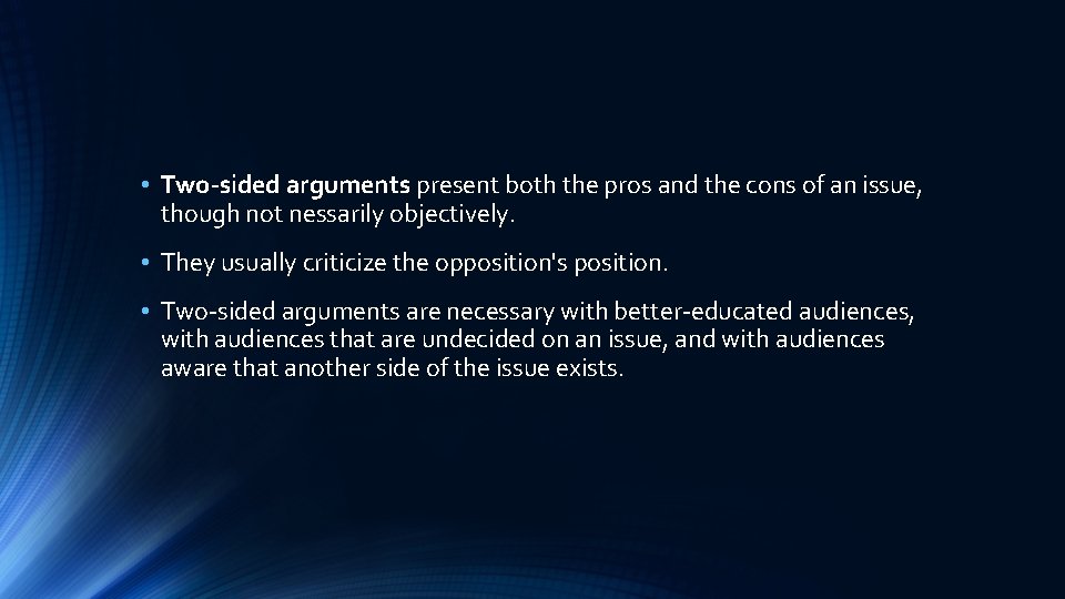  • Two-sided arguments present both the pros and the cons of an issue,