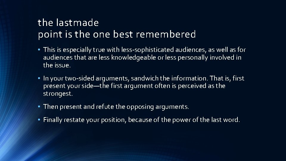 the lastmade point is the one best remembered • This is especially true with