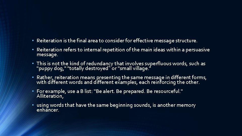  • Reiteration is the final area to consider for effective message structure. •