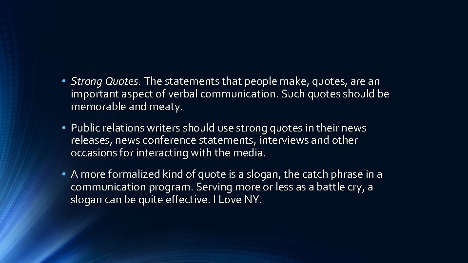  • Strong Quotes. The statements that people make, quotes, are an important aspect