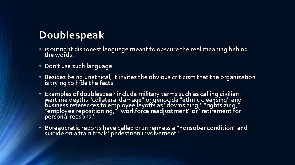 Doublespeak • is outright dishonest language meant to obscure the real meaning behind the