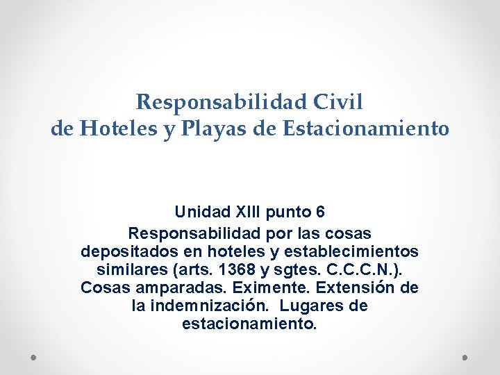 Responsabilidad Civil de Hoteles y Playas de Estacionamiento Unidad XIII punto 6 Responsabilidad por