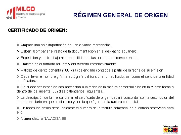 RÉGIMEN GENERAL DE ORIGEN CERTIFICADO DE ORIGEN: Ø Ampara una sola importación de una