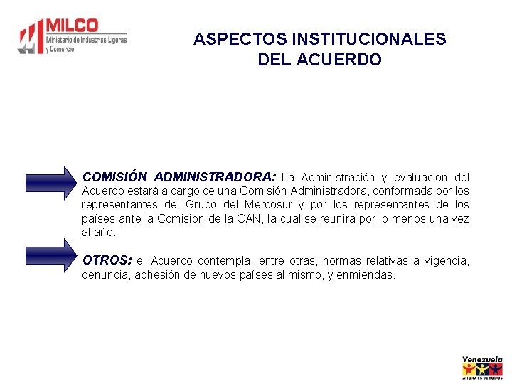 ASPECTOS INSTITUCIONALES DEL ACUERDO COMISIÓN ADMINISTRADORA: La Administración y evaluación del Acuerdo estará a