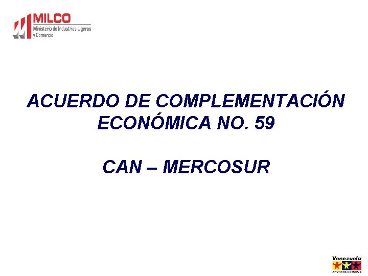 ACUERDO DE COMPLEMENTACIÓN ECONÓMICA NO. 59 CAN – MERCOSUR 