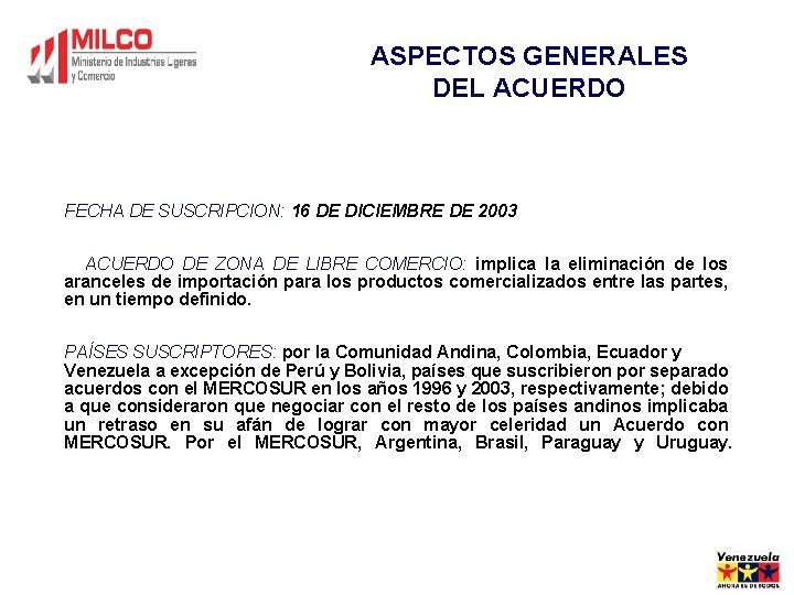 ASPECTOS GENERALES DEL ACUERDO FECHA DE SUSCRIPCION: 16 DE DICIEMBRE DE 2003 ACUERDO DE