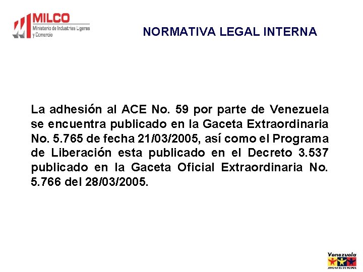 NORMATIVA LEGAL INTERNA La adhesión al ACE No. 59 por parte de Venezuela se NORMATIVA LEGAL INTERNA La adhesión al ACE No. 59 por parte de Venezuela se