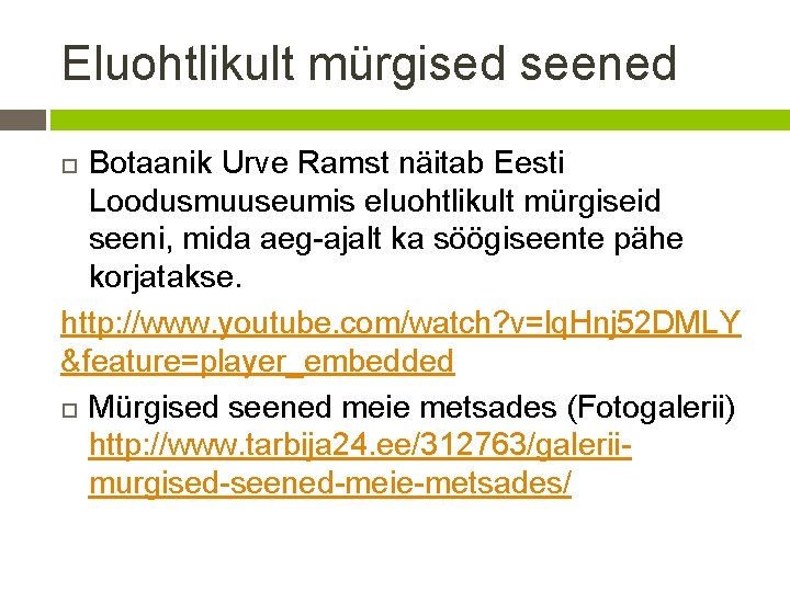 Eluohtlikult mürgised seened Botaanik Urve Ramst näitab Eesti Loodusmuuseumis eluohtlikult mürgiseid seeni, mida aeg-ajalt