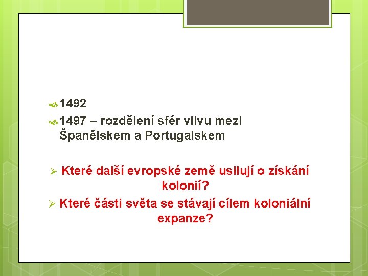 1492 1497 – rozdělení sfér vlivu mezi Španělskem a Portugalskem Které další evropské 1492 1497 – rozdělení sfér vlivu mezi Španělskem a Portugalskem Které další evropské